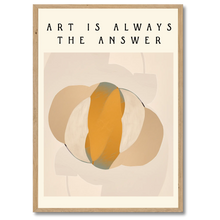 Indlæs billede til gallerivisning Art Is The Answer Plakat