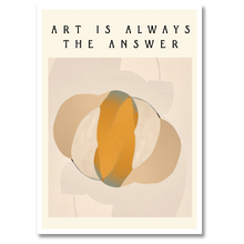 Indlæs billede til gallerivisning Art Is The Answer Plakat