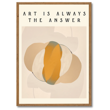 Indlæs billede til gallerivisning Art Is The Answer Plakat