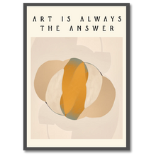 Indlæs billede til gallerivisning Art Is The Answer Plakat